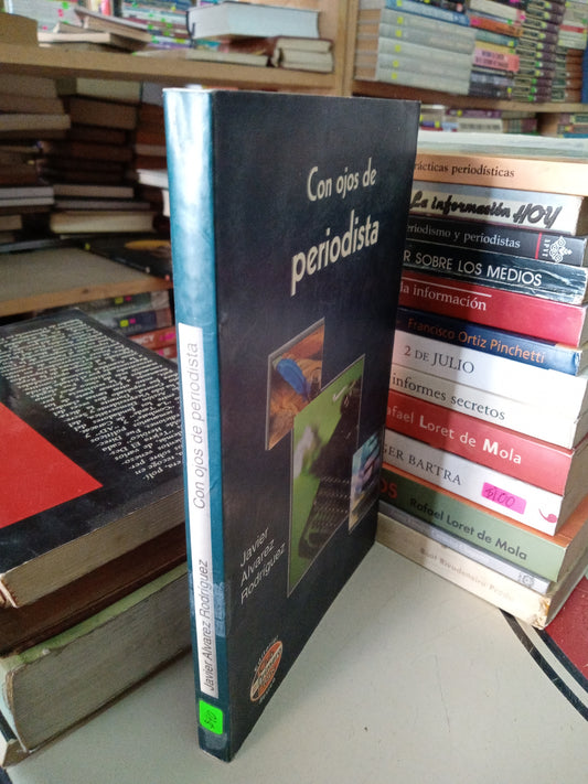 CON OJOS DE OERIODISTA POR JAVIER ALVAREZ RODRIGUEZ USADO PERIODISMO LITERARIO 207