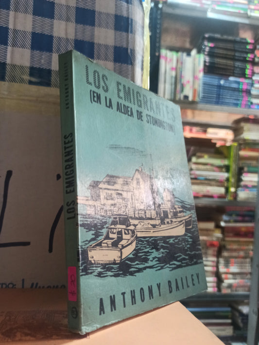 LOS EMIGRANTES EN LA ALDEA DE STONINGTON POR ANTHONY BAILEY USADO NOVELAS ALDAMA