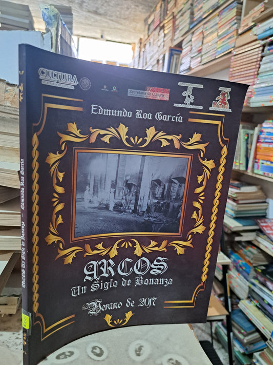 ARCOS UN SIGLO DE BONANZA EDMUNDO ROA GARCÍA USADO ESTADO DE MÉXICO ALDAMA