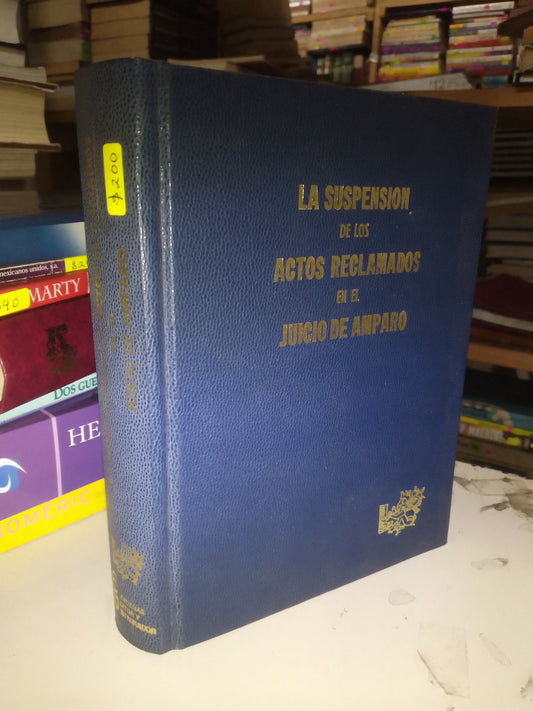 LA SUSPENSION DE LOS ACTOS RECLAMADOS EN EL JUICIO DE AMPARO USADO DERECHO JUAREZ 515