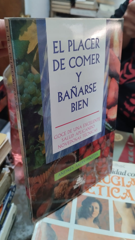 EL PLACER DE COMER Y BAÑARSE BIEN POR ANDRES ARIAS PINEDA LIBRO USADO SALUD ALDAMA