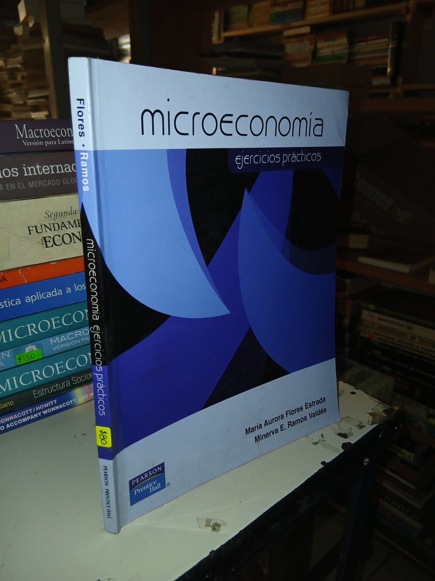 MACROECONOMÍA (EJERCICIOS PRÁCTICOS) POR MARÍA AURORA FLORES ESTRADA Y MINERVA E. RAMOS VALDÉS USADO ADMINISTRACIÓN LITERARIO 207
