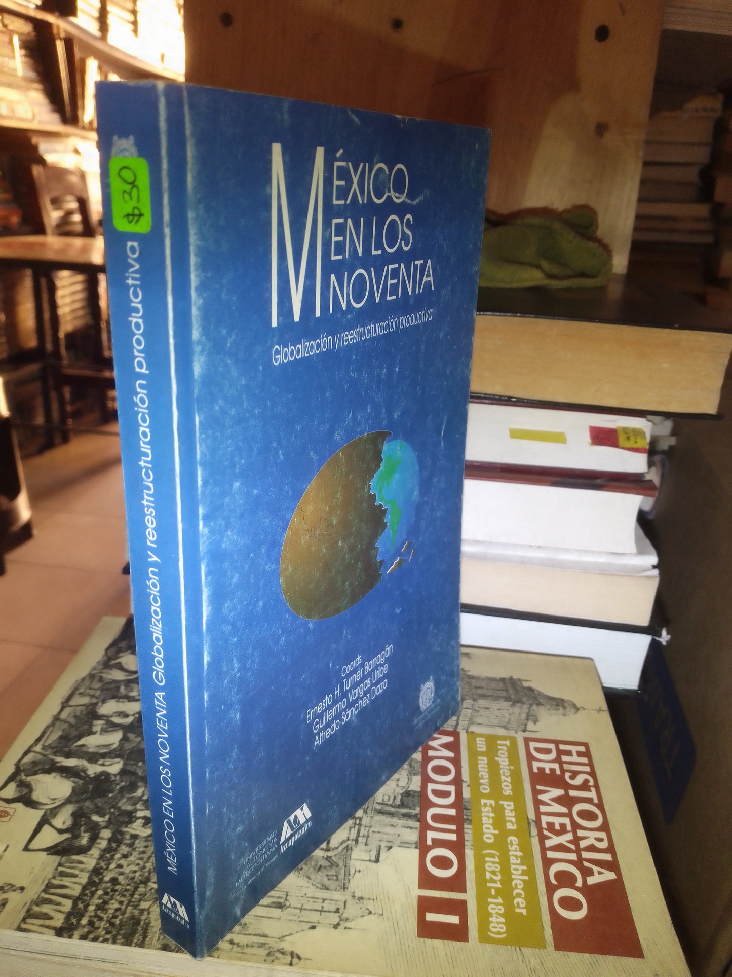 MÉXICO EN LOS NOVENTA GLOBALIZACIÓN Y REESTRUCTURACIÓN PRODUCTIVA POR AUTORES VARIOS USADO HISTORIA LITERARIO 207