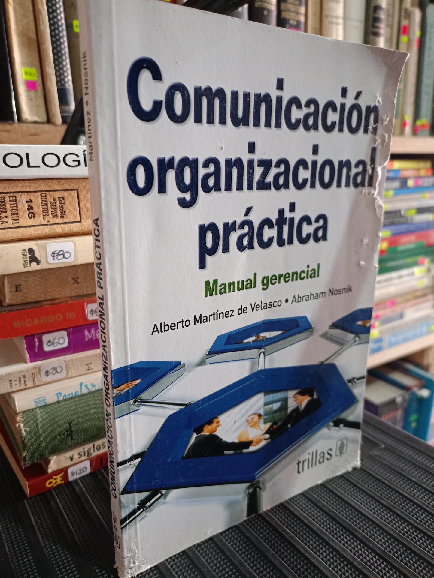 COMUNICACION ORGANIZACIONAL PRACTICA POR ALBERTO MARTÍNEZ DE VELASCO Y ABRAHAM NOSNIK USADO ADMIN LITERARIO 305