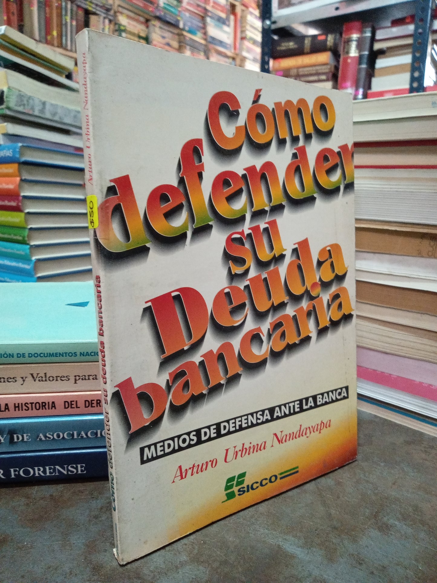 COMO DEFENDER SU DEUDA BANCARIA POR ARTURO URBINA NANDAYAPA USADO DERECHO ALDAMA
