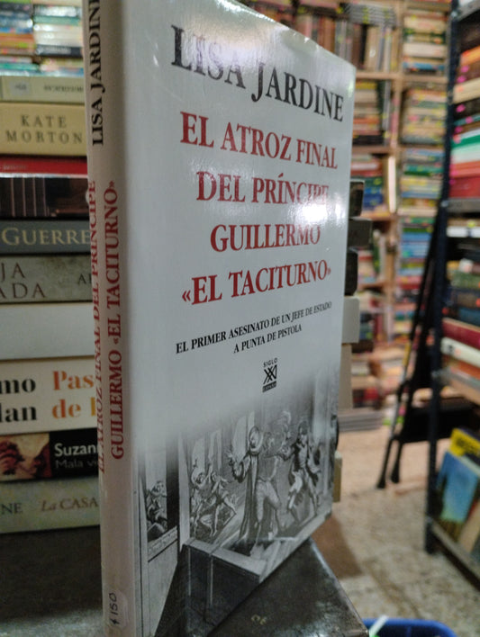 EL ATROZ FINAL DEL PRINCIPE GUILLERMO EL TACITURNO POR LISA JARDINE USADO NOVELAS ALDAMA