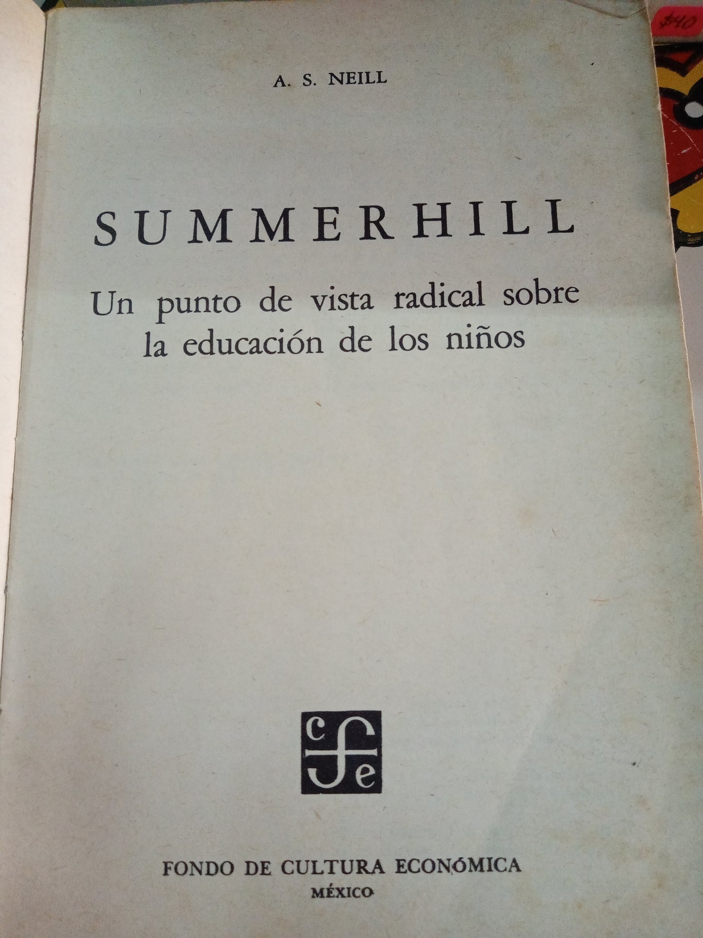 SUMMERHILL UN PUNTO DE VISTA RADICAL SOBRE LA EDUCACION DE LOS NIÑOS POR A S NEILL USADO EDUCACIÓN LITERARIO 207