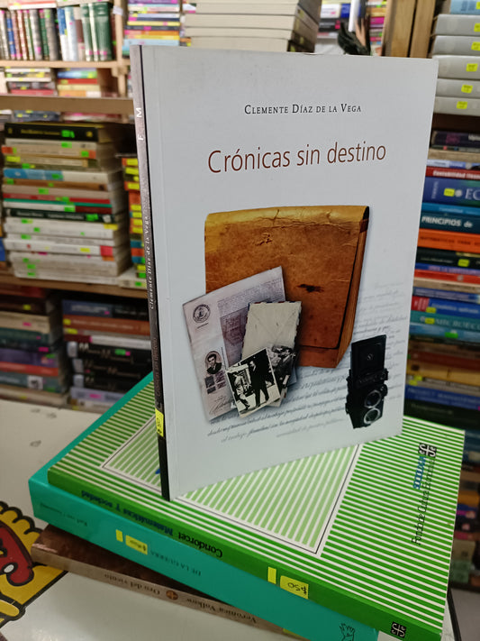 CRÓNICAS SIN DESTINO POR CLEMENTE DÍAZ DE LA VEGA USADO NOVELA LITERARIO 207