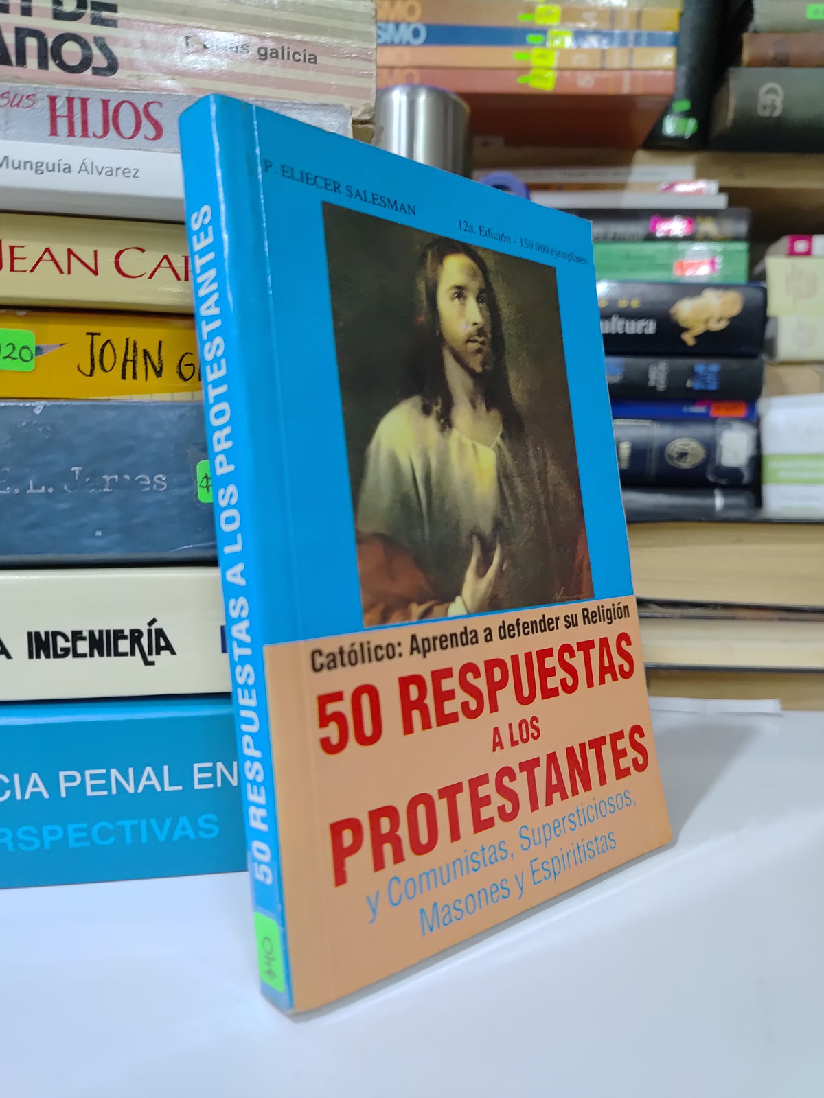 50 RESPUESTAS A LOS PROTESTANTES POR P. ELIECER SALESMAN USADO RELIGION JUAREZ 507