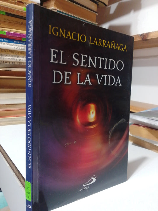 EL SENTIDO DE LA VIDA POR IGNACIO LARRAÑAGA USADO RELIGION JUAREZ