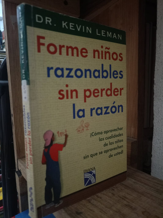 FORME NIÑOS RAZONABLES SIN PERDER LA RAZON POR DR. KEVIN LEMAN USADO S.PERSONAL LITERARIO 305