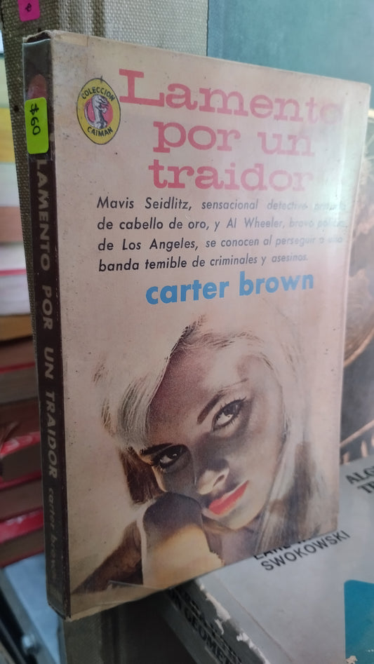 LAMENTO POR UN TRAIDOR POR CARTER BROWN LIBRO USADO NOVELAS ALDAMA