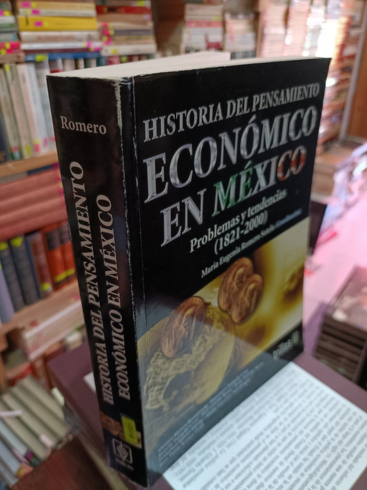 HISTORIA DEL PENSAMIENTO ECONOMICO EN MEXICO PROBLEMAS Y TENDENCIAS 1821-2000 POR MARIA EUGENIA ROMERO USADO HISTORIA LITERARIO 305