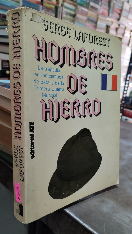HOMBRES DE HIERRO POR SERGE LAFOREST LIBRO USADO HISTORIA ALDAMA