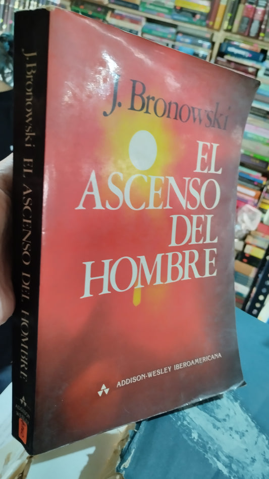 EL ASCENSO DEL HOMBRE POR J BRONOWSKI LIBRO USADO ANTIGUO ALDAMA
