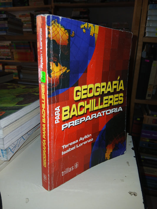 GEOGRAFÍA PARA BACHILLERES PREPARATORIA POR TERESA AYLLÓN E ISABEL LORENZO USADO GEOGRAFÍA LITERARIO 207