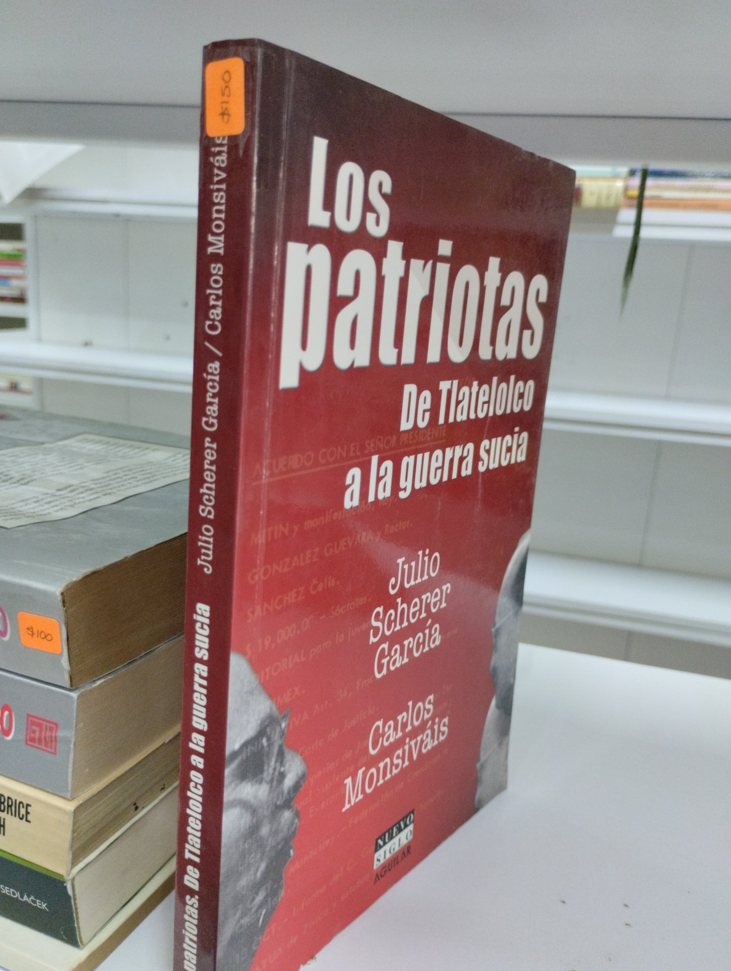 LOS PATRIOTAS DE TLATELOLCO S LA GUERRA SUCIA JULIO SCHERER GARCIA CARLOS MONSIVAIS USADO POLITICA JUAREZ 515
