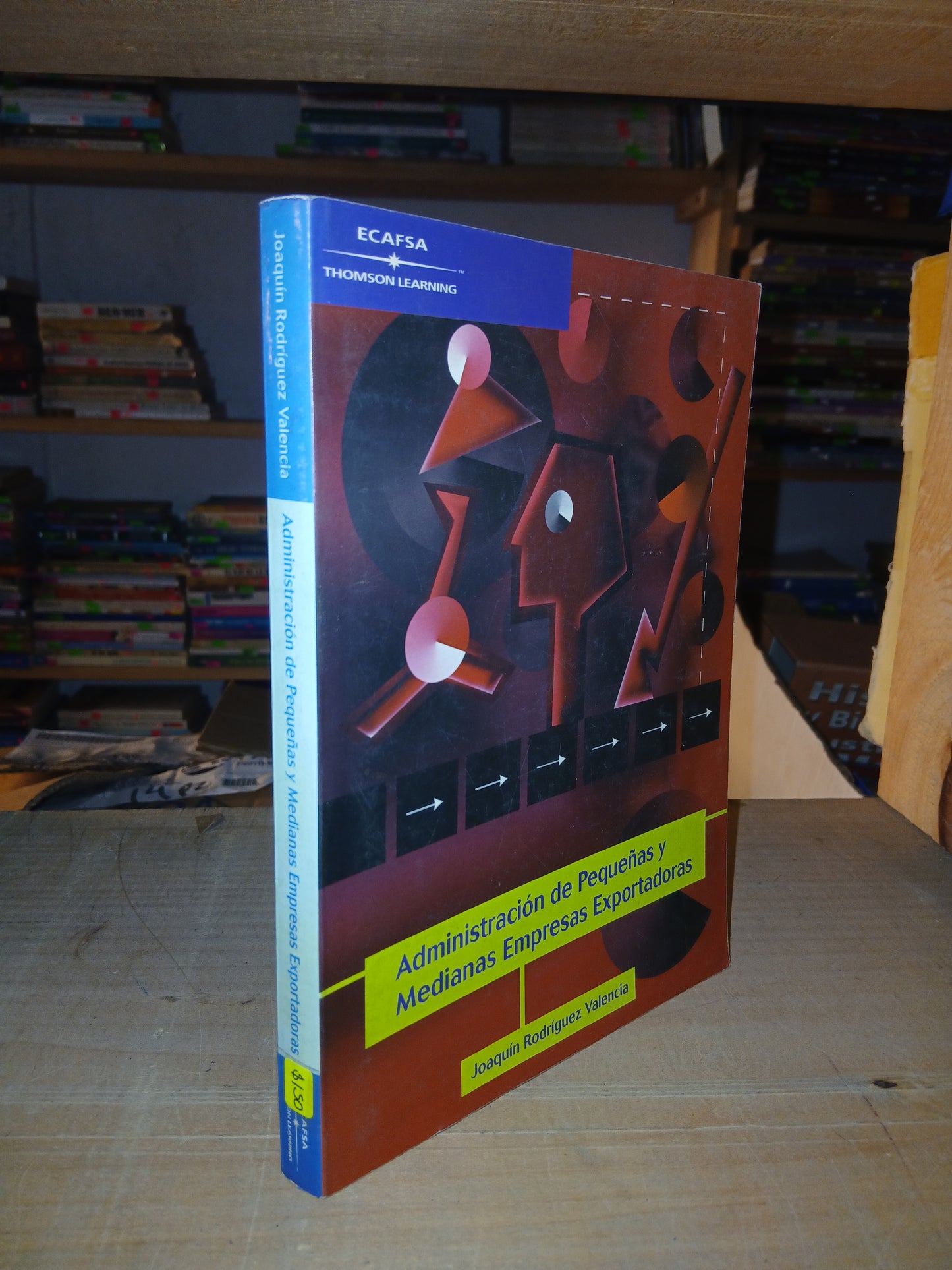 ADMINISTRACIÓN DE PEQUEÑAS Y MEDIANAS EMPRESAS EXPORTADORAS POR JOAQUÍN RODRÍGUEZ VALENCIA USADO ADMINISTRACIÓN LITERARIO 207