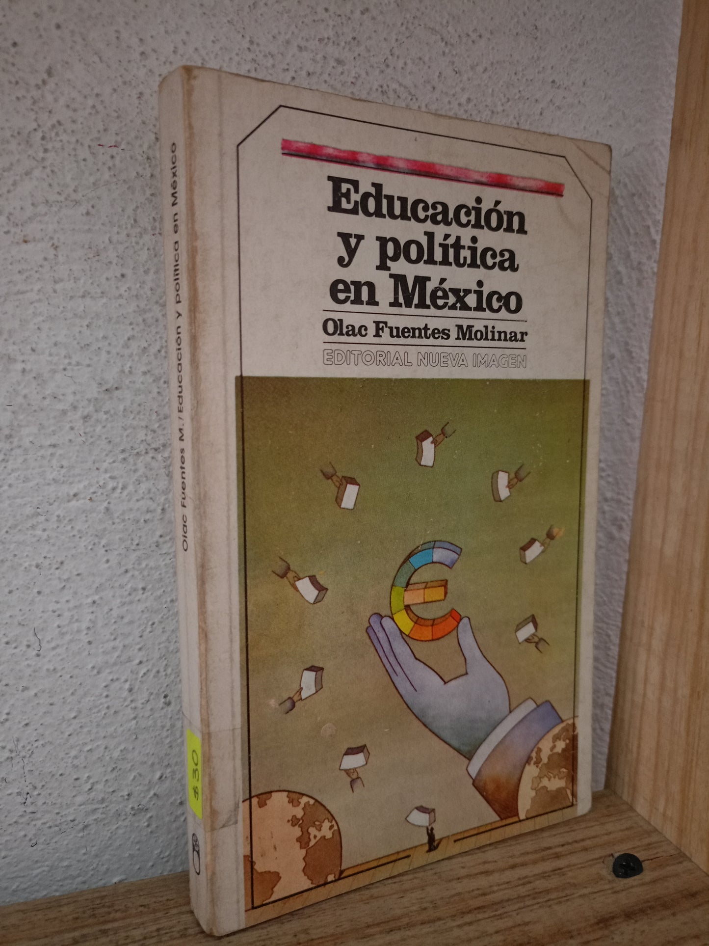 EDUCACIÓN Y POLÍTICA EN MÉXICO POR OLAC FUENTES MOLINAR USADO EDUCACIÓN LITERARIO 305