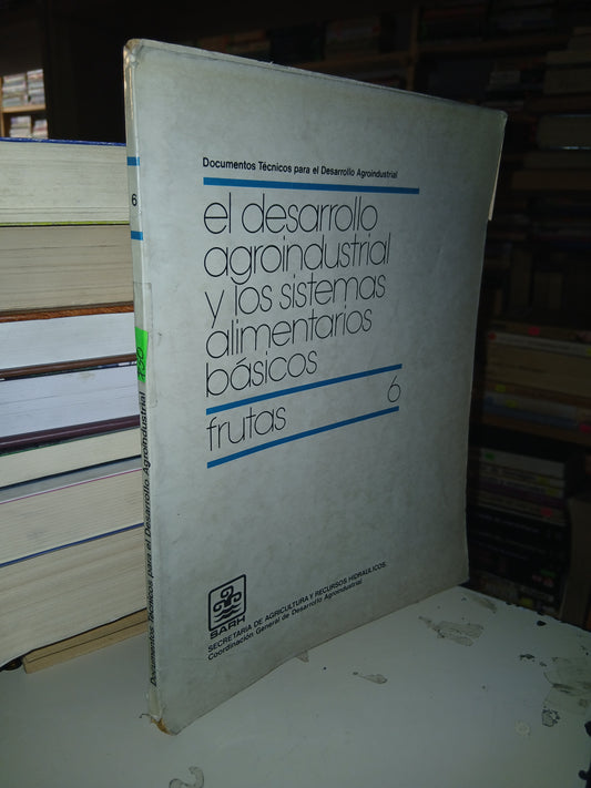 DOCUMENTOS TÉCNICOS PARA EL DESARROLLO AGROINDUSTRIAL Y LOS SISTEMAS ALIMENTARIOS BÁSICOS/FRUTAS (VARIOS AUTORES) USADO AGRARIA LITERARIO 207
