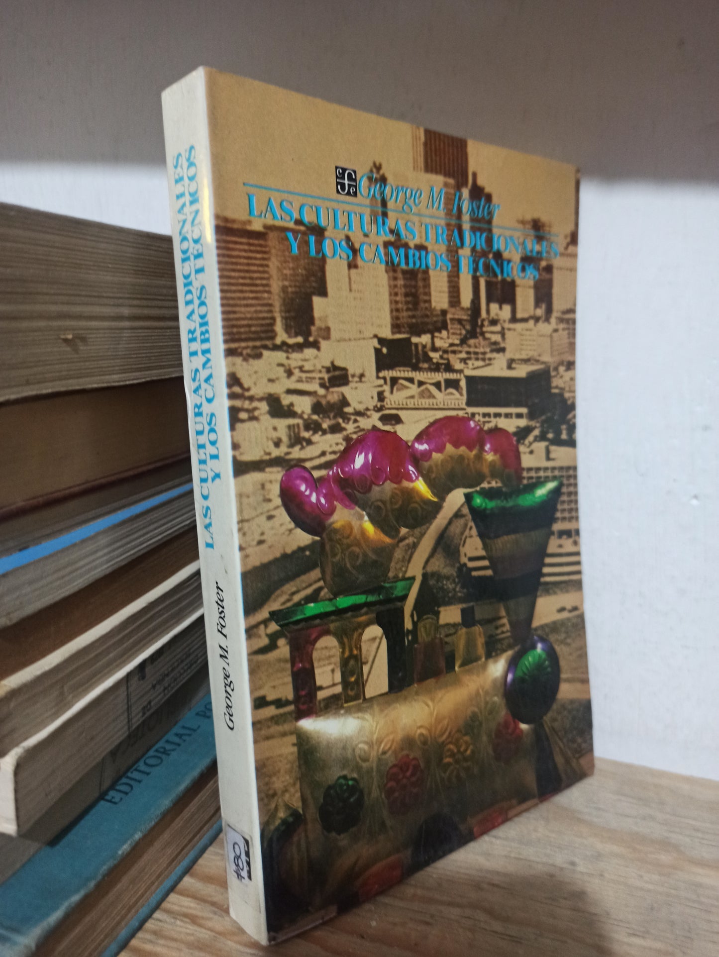LAS CULTURAS ADICIONALES Y LOS CAMBIOS TECNICOS POR GEORGE M. FOSTER USADO FILOSOFÍA JUÁREZ