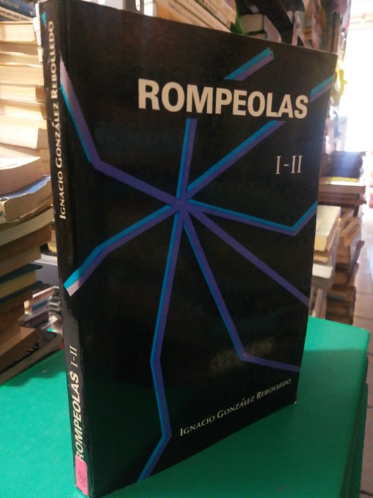 ROMPEOLAS I-II POR IGNACIO GONZALEZ REBOLLEDO USADO NOVELA JUAREZ
