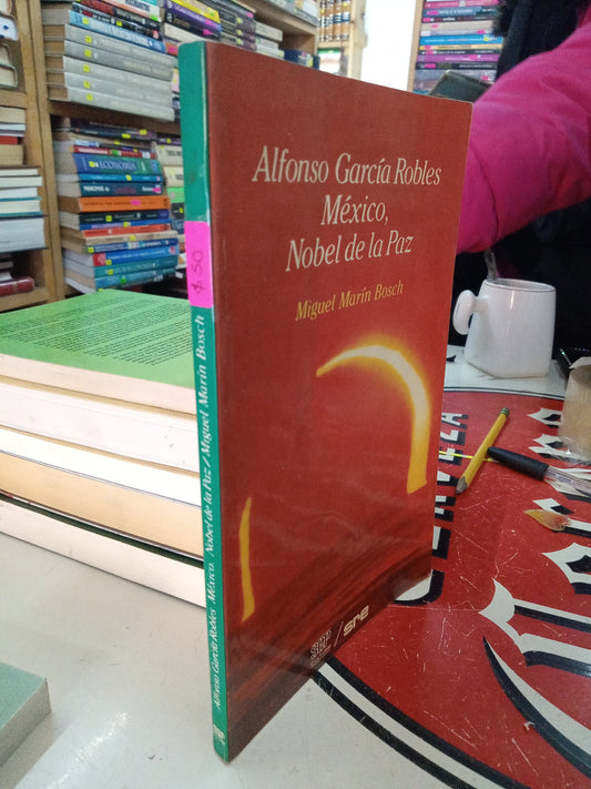 ALFONSO GARCIA ROBLES MEXICO NOBEL DE LA PAZ POR MIGUEL MARIN BOSCH USADO NOVELA LITERARIO 207