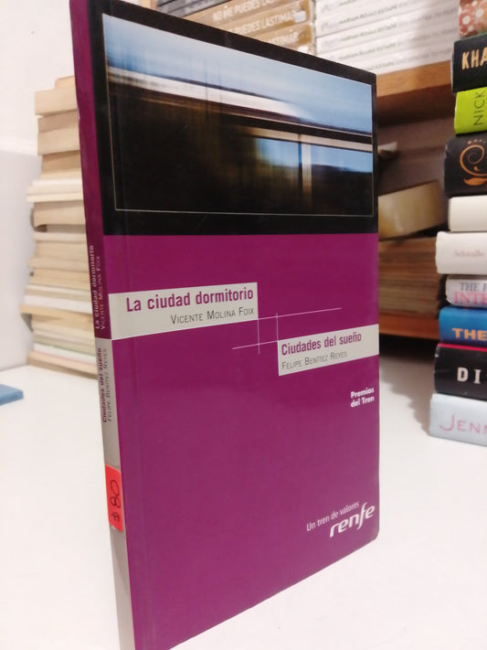 LA CIUDAD DORMITORIO POR VICENTE MOLINA Y CIUDADES DEL SUEÑO POR FELIPE BENÍTEZ USADO NOVELA JUÁREZ
