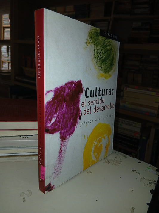 CULTURA: EL SENTIDO DEL DESARROLLO POR HÉCTOR ARIEL OLMOS USADO NOVELA LITERARIO 207