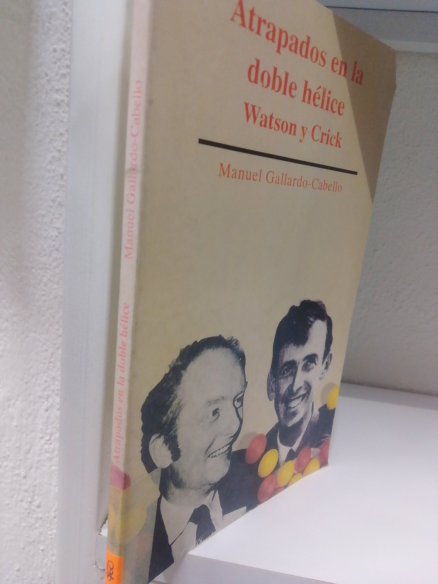 ATRAPADOS EN LA DOBLE HELICE WATSON Y CRICK USADO CIENCIA JUAREZ 515