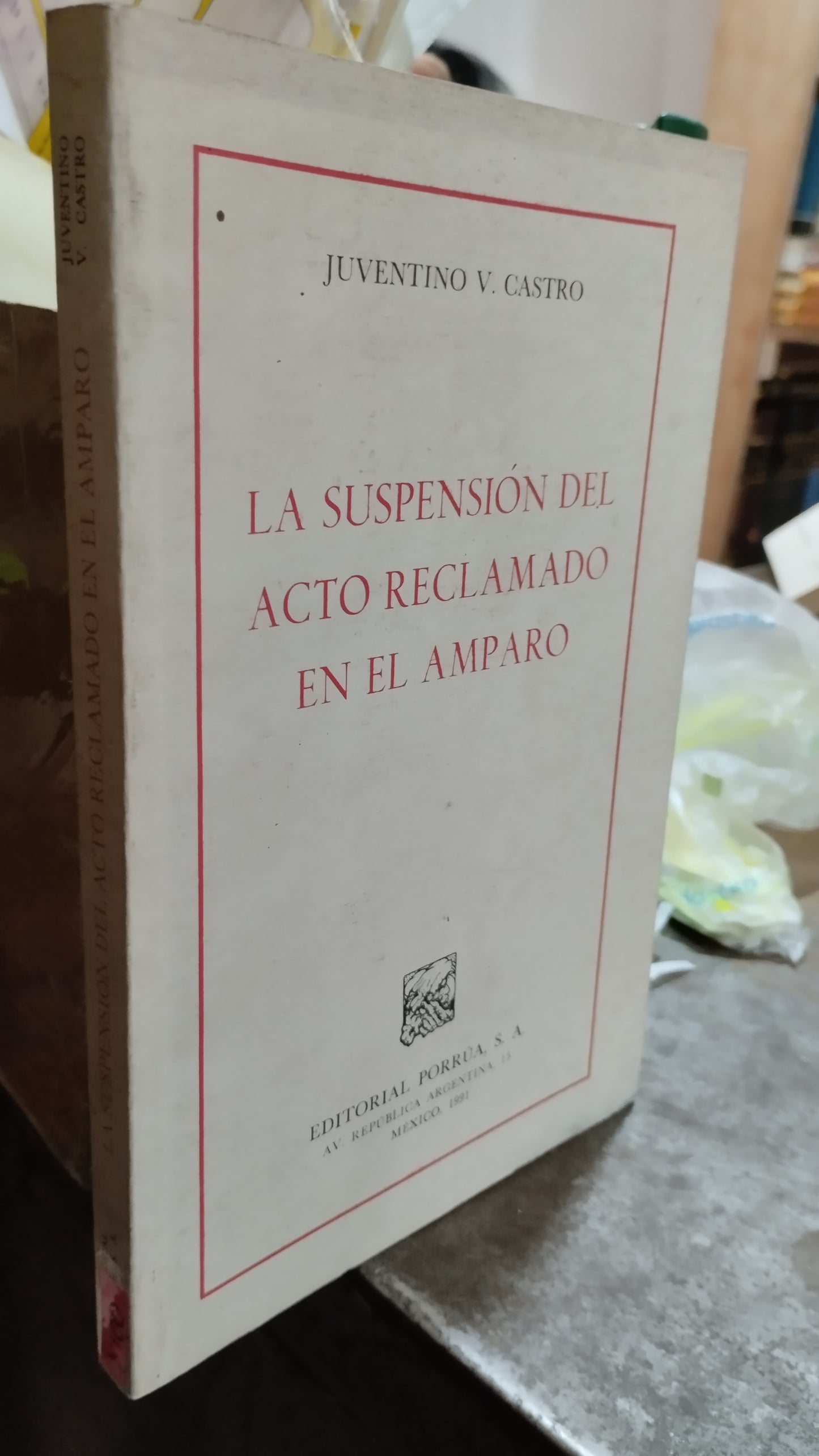 LA SUSPENSION DEL ACTO RECLAMADO EN EL AMPARO POR JUVENTINO V CASTRO LIBRO USADO DERECHO ALDAMA