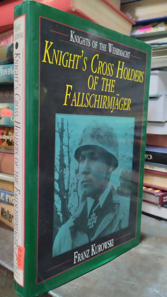 KNIGHTS CROSS HOLDERS OF THE FALLSCHIRMJAGER POR FRANZ KUROWSKI LIBRO USADO HISTORIA ALDAMA