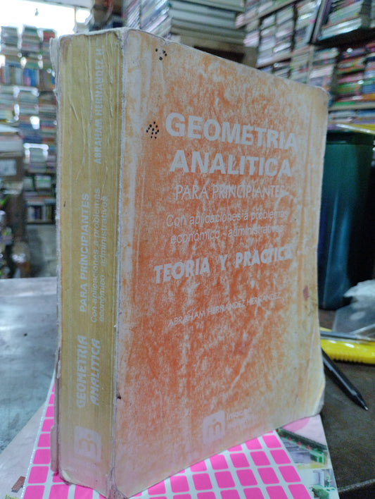 GEOMETRIA ANALITICA PARA ORINCIPIANTES POR ABRAHAM HERNADEZ HERNANDEZ USADO MATEMATICAS ALDAMA