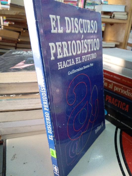 EL DISCURSO PERIODISTICO HACIA EL FUTURO POR GUILLERMINA BAENA PAZ USADO PERIODISMO LITERARIO 207