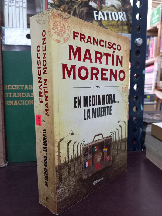 EN MEDIA HORA... LA MUERTE POR FRANCISCO MARTÍN MORENO USADO POLÍTICA LITERARIO 305