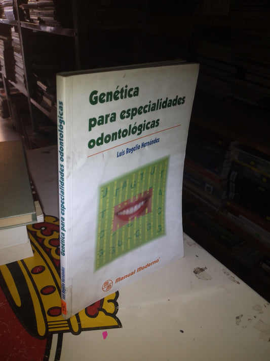 GENÉTICA PARA ESPECIALIDADES ODONTOLÓGICAS POR LUIS ROGELIO HERNÁNDEZ USADO MEDICINA LITERARIO 207