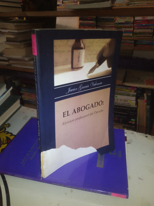EL ABOGADO: EJERCICIO PROFESIONAL DEL DERECHO POR JAVIER GARCÍA VALENCIA USADO DERECHO LITERARIO 207