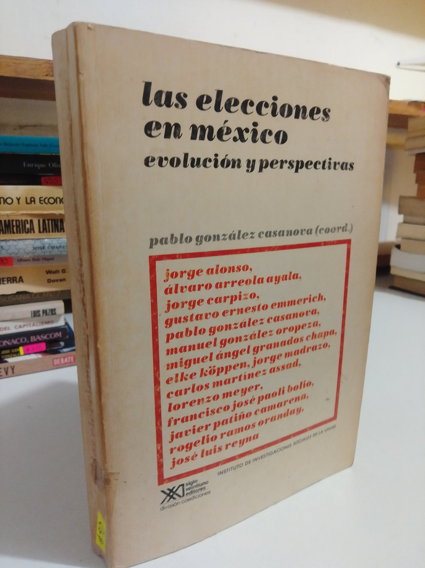 LAS ELECCIONES EN MEXICO EVOLUCION Y PERSPECTIVA POR PABLO GONZALEZ CASANOVA USADO POLÍTICA JUÁREZ