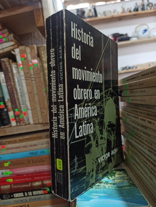 HISTORIA DEL MOVIMIENTO OBRERO EN AMERICA LATINA POR VICTOR ALBA USADO HISTORIA ALDAMA