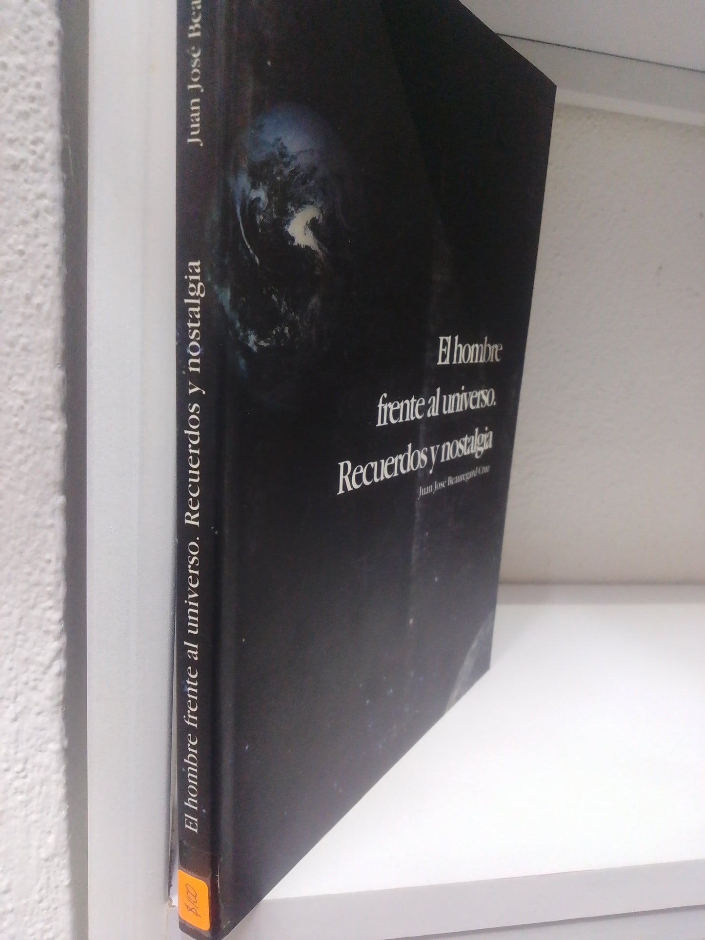 EL HOMBRE FRENTE AL UNIVERSO RECUERDOS Y NOSTALGIA JUAN JOSE BEAUREGARD CRUZ USADO CIENCIA JUAREZ 515