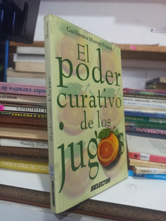 EL PODER CURATIVO DE LOS JUGOS POR GUILLERMO MURRAY PRISANT USADO SALUD JUÁREZ