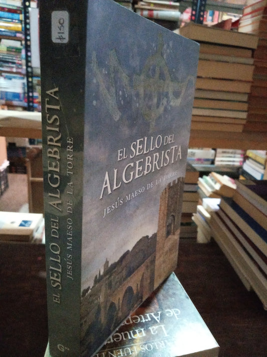 EL SELLO DEL ALGEBRISTA POR JESUS MAESO DE LA TORRE USADO NOVELAS ALDAMA