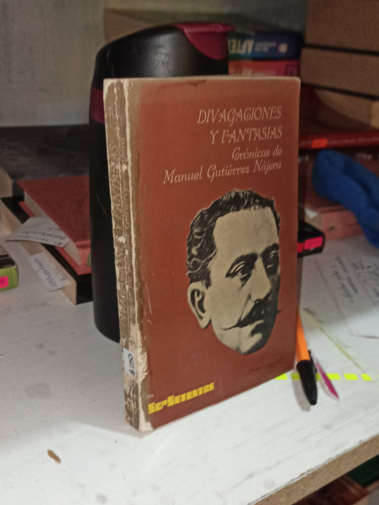 DIVAGACIONES Y FANTASIAS POR MANUEL GUTIERREZ NÁJERA USADO NOVELAS JUAREZ