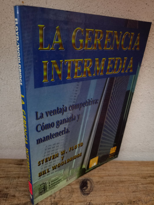 LA GERENCIA INTERMEDIA POR STEVEN W. FLOYD Y BILL WOOLDRIGE USADO ADMINISTRACIÓN LITERARIO 305