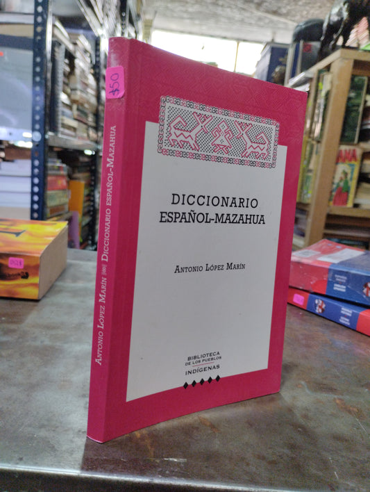 DICCIONARIO ESPAÑOL-MAZAHUA POR ANTONIO LOPEZ MARIN EDUCACION ALDAMA