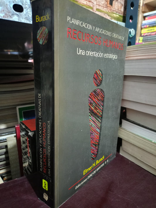 PLANIFICACION Y APLICACIONES CREATIVAS DE RECURSOS HUMANOS UNA ORIENTACION ESTRATEGICA POR ELMER H. BURAK USADO ADMIN LITERARIO 305