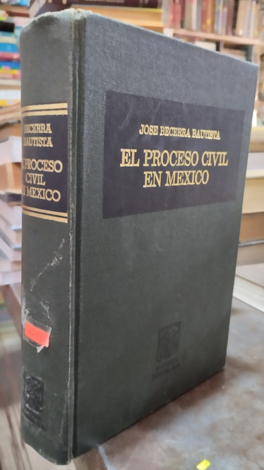 EL PROCESO CIVIL EN MEXICO POR JOSE BECERRA BAITISTA LIBRO USADO DERECHO ALDAMA