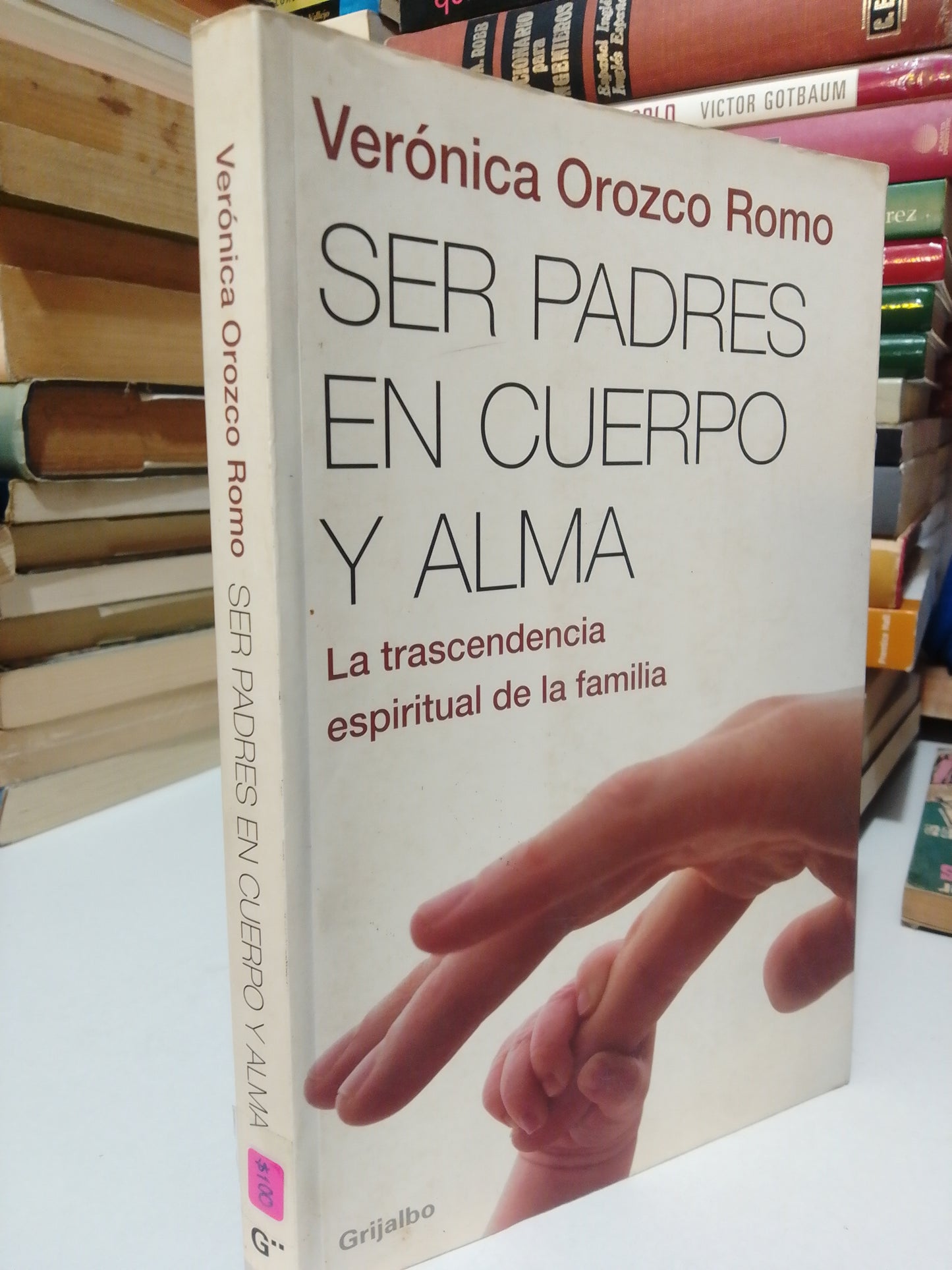 SER PADRES EN CUERPO Y ALMA POR VERONICA OROZCO ROMO USADO SUP.PERSONAL JUAREZ