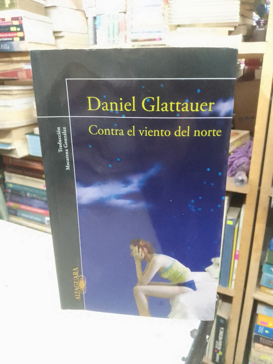 CONTRA EL VIENTO DEL NORTE POR DANIEL GLATTAUER USADO NOVELA LITERARIO 207