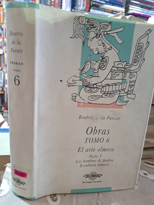 OBRAS TOMO 6 EL ARTE OLMECA PARTE 5 LOS HOMBRES DE PIEDRA ESCULTURA OLMECA BEATRIZ DE LA FUENTE USADO ANTIGUO ALDAMA
